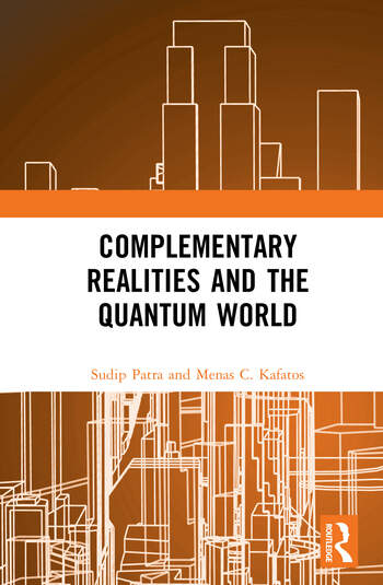 Complementary Realities and the Quantum World By Sudip Patra, Menas C. Kafatos