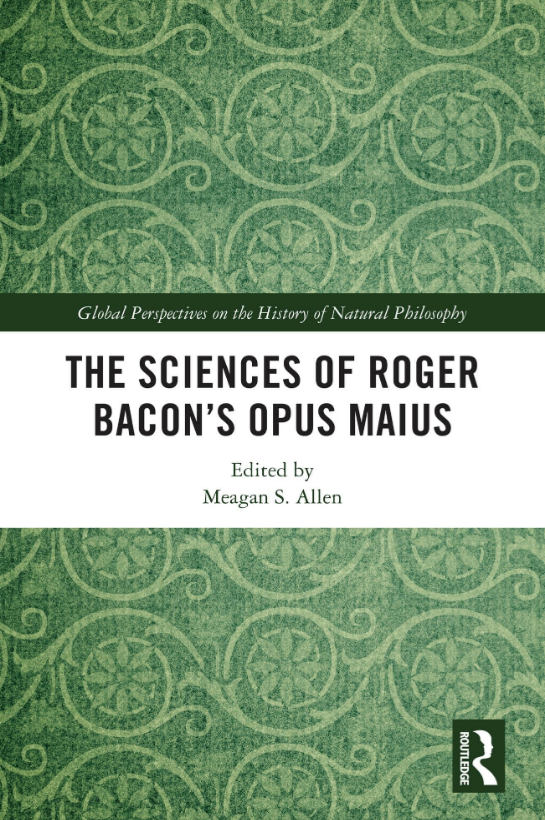 The Sciences of Roger Bacon’s Opus Maius