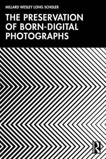 The Preservation of Born-digital Photographs By Millard Schisler