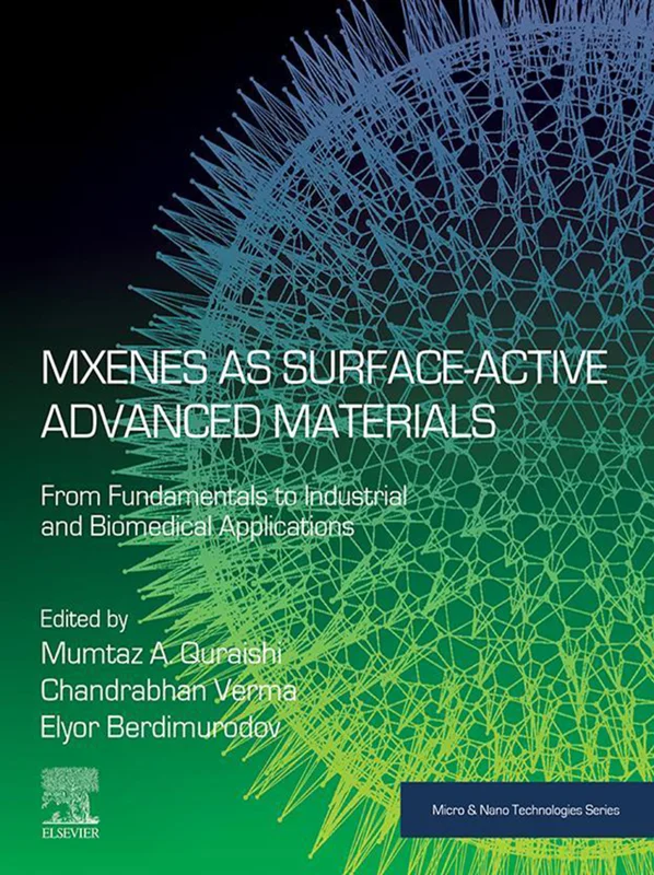 MXenes as Surface-Active Advanced Materials: From Fundamentals to Industrial and Biomedical Applications (Micro and Nano Technologies)