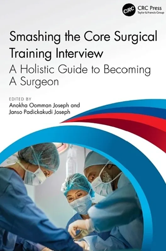Smashing The Core Surgical Training Interview: A Holistic guide to becoming a surgeon