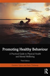 Promoting Healthy Behaviour (3rd ed.) A Practical Guide to Physical Health and Mental Wellbeing