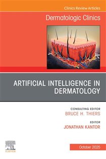 Artificial Intelligence in Dermatology, An Issue of Dermatologic Clinics