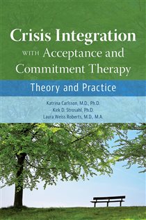 Crisis Integration With Acceptance and Commitment Therapy Theory and Practice