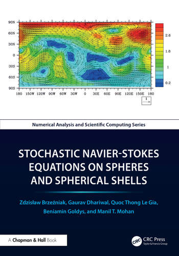 Stochastic Navier-Stokes Equations on Spheres and Spherical Shells By Zdzisław Brzeźniak, Gaurav Dhariwal, Quoc Thong Le Gia, Beniamin Goldys, Manil T. Mohan