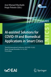 AI-assisted Solutions for COVID-19 and Biomedical Applications in Smart Cities Third EAI International Conference, AISCOVID-19 2022, Braga, Portugal, November 16-18, 2022, Proceedings