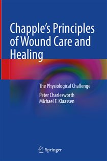 Chapple's Principles of Wound Care and Healing The Physiological Challenge