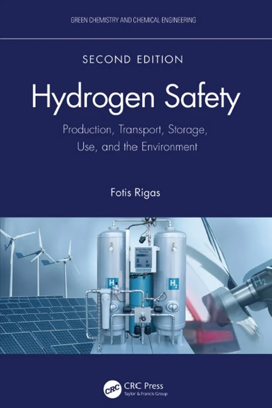 Hydrogen Safety: Production, Transport, Storage, Use, and the Environment 2nd Edition
