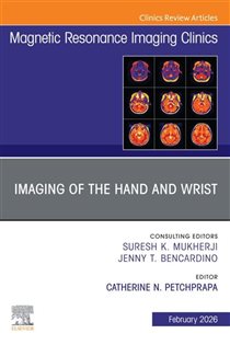Imaging of the Hand and Wrist, An Issue of Magnetic Resonance Imaging Clinics of North America