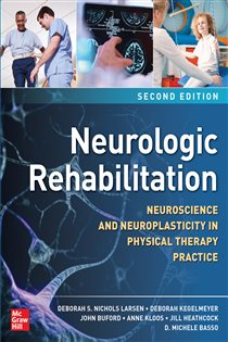 Neurologic Rehabilitation, Second Edition: Neuroscience and Neuroplasticity in Physical Therapy Practice (2nd ed.)
