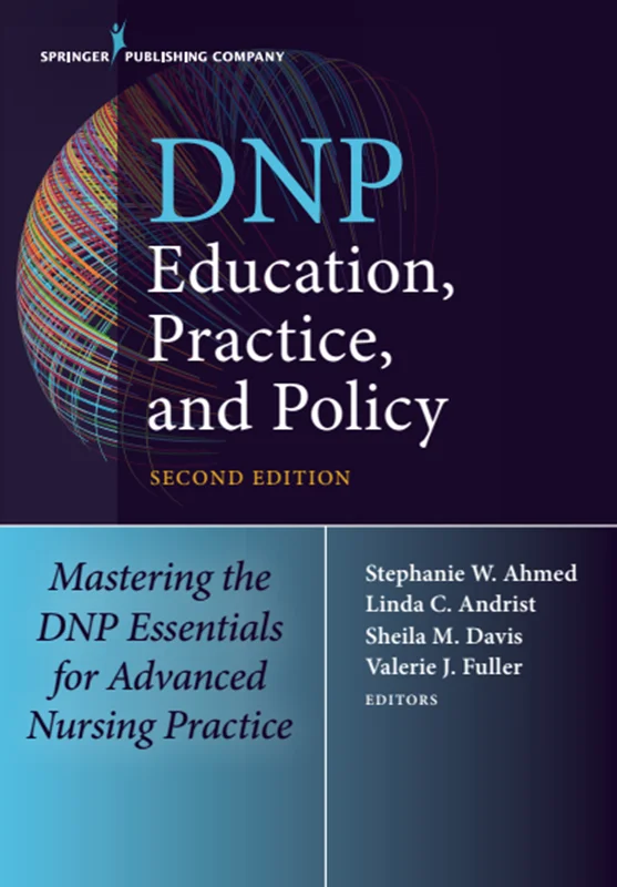 DNP Education, Practice, and Policy: Mastering the DNP Essentials for Advanced Nursing Practice 2nd Edition