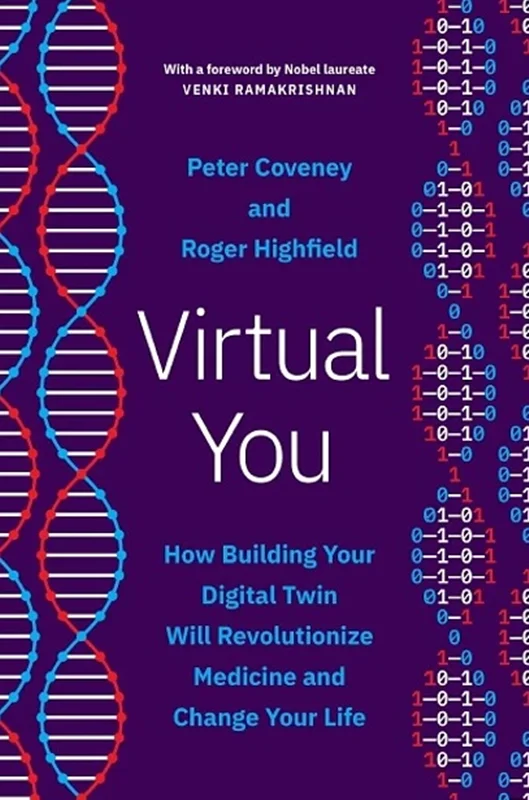 Virtual You: How Building Your Digital Twin Will Revolutionize Medicine and Change Your Life