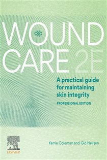 Wound Care (2nd ed.) A Practical Guide for Maintaining Skin Integrity 2E – Professional Edition