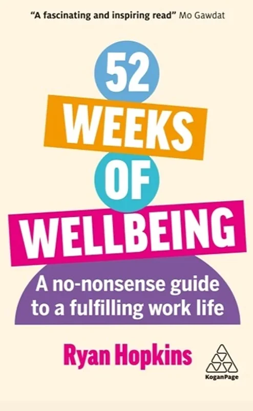 52 Weeks of Wellbeing: A No-Nonsense Guide to a Fulfilling Work Life