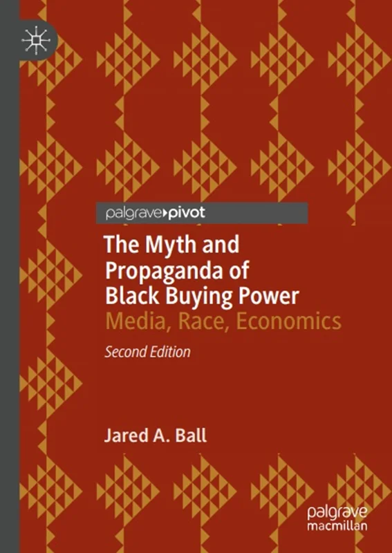 The Myth and Propaganda of Black Buying Power: Media, Race, Economics