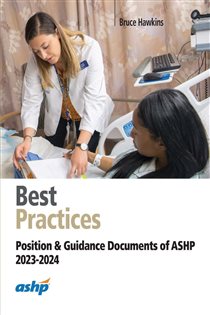 Best Practices: Position and Guidance Documents of ASHP Position and Guidance Documents of ASHP