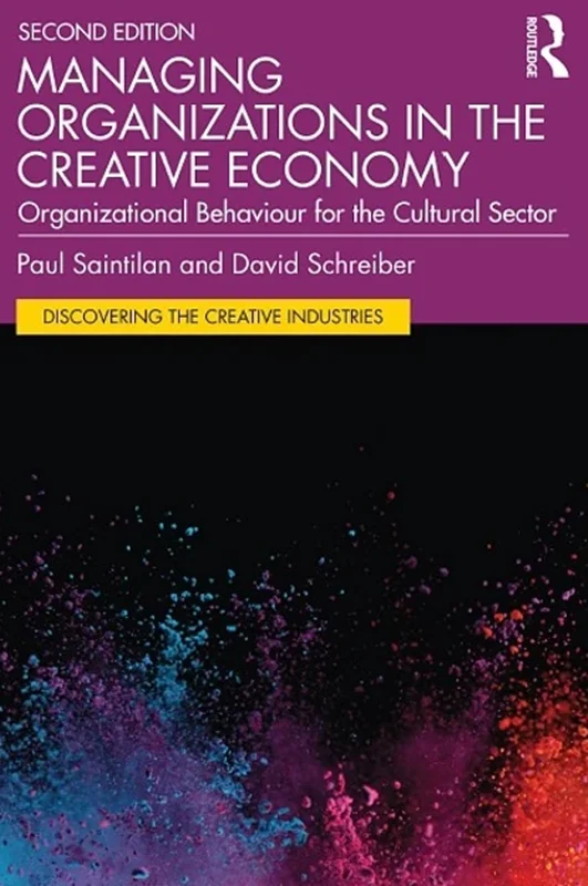 Managing Organizations in the Creative Economy: Organizational Behaviour for the Cultural Sector