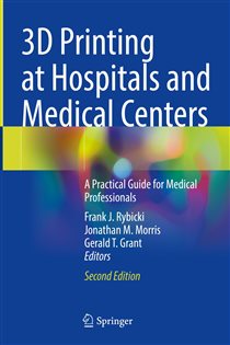 3D Printing at Hospitals and Medical Centers (2nd ed.) A Practical Guide for Medical Professionals