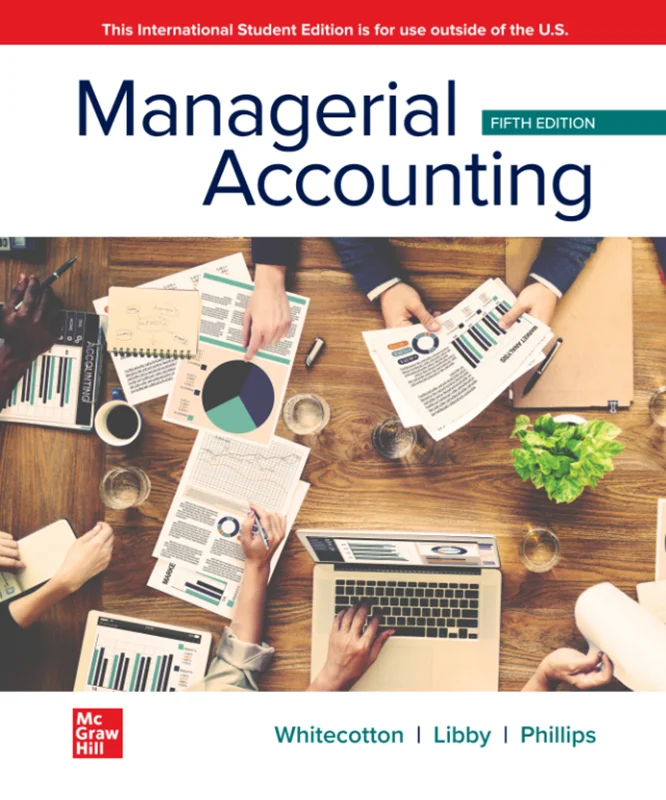 Managerial Accounting 5th Edition by Stacey Whitecotton, Robert Libby, Fred Phillips