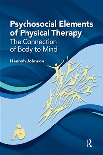 Psychosocial Elements of Physical Therapy The Connection of Body to Mind