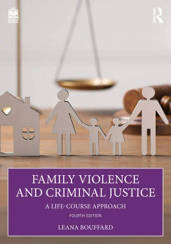 Family Violence and Criminal Justice A Life-Course Approach By Leana Bouffard
