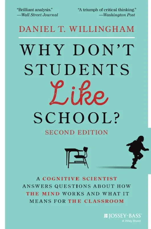 Why Don’t Students Like School? A Cognitive Scientist Answers Questions About How the Mind Works and What It Means for the Classroom