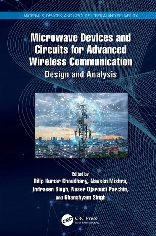 Microwave Devices and Circuits for Advanced Wireless Communication: Design and Analysis (Materials, Devices, and Circuits)