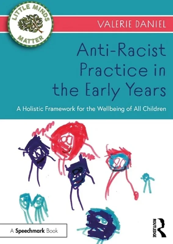 Anti-Racist Practice in the Early Years: A Holistic Framework for the Wellbeing of All Children