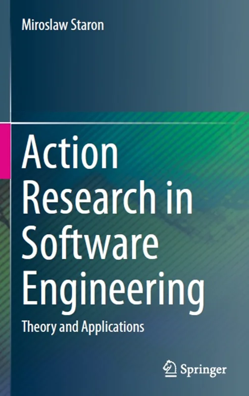 Action Research in Software Engineering: Theory and Applications