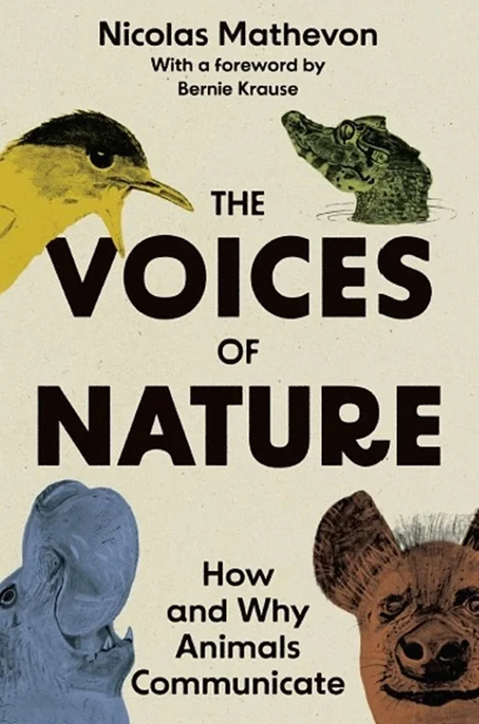 The Voices of Nature: How and Why Animals Communicate