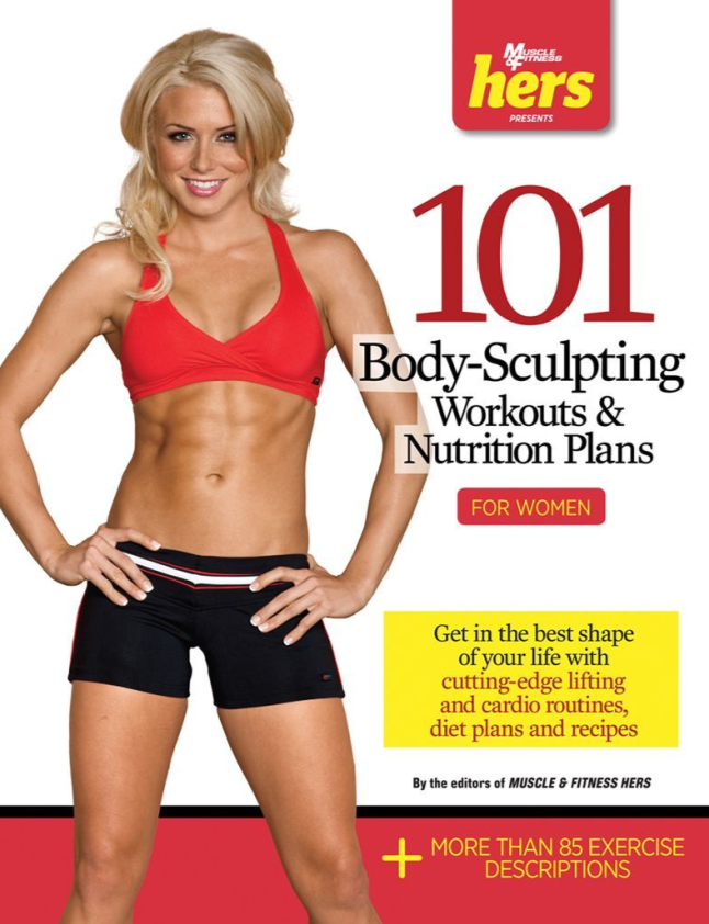 101 Body-Sculpting Workouts & Nutrition Plans - For Women