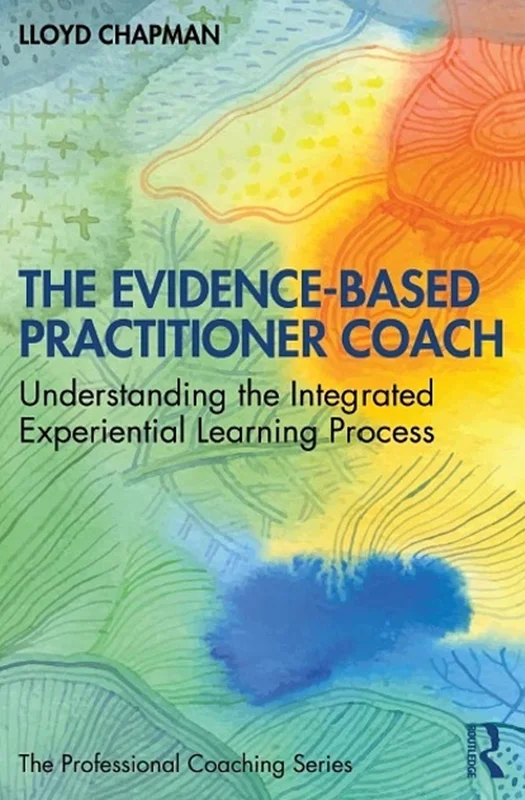 The Evidence-Based Practitioner Coach: Understanding the Integrated Experiential Learning Process