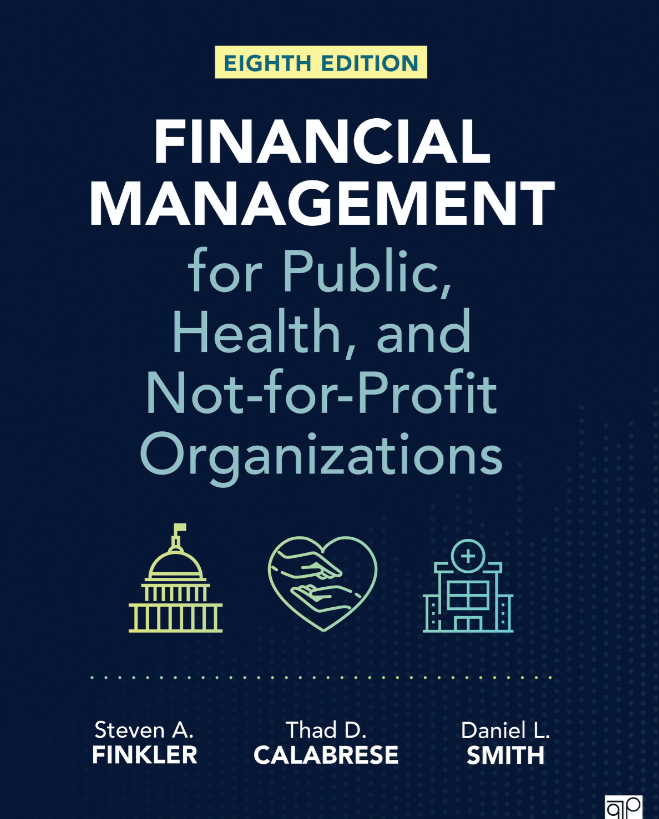 Financial Management for Public, Health, and Not-for-Profit Organizations 8th Edition
