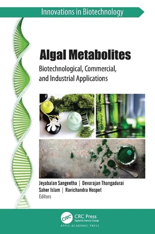 Algal Metabolites: Biotechnological, Commercial, and Industrial Applications (Innovations in Biotechnology)