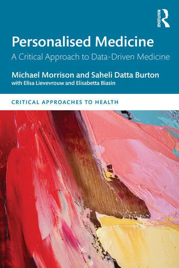 Personalised Medicine A Critical Approach to Data-Driven Medicine By Michael Morrison, Saheli Datta Burton
