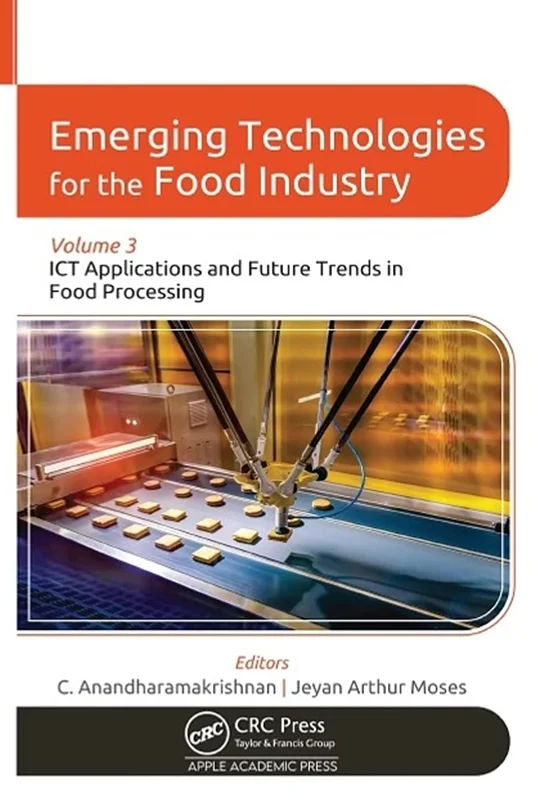 Emerging Technologies for the Food Industry Volume 3: ICT Applications and Future Trends in Food Processing