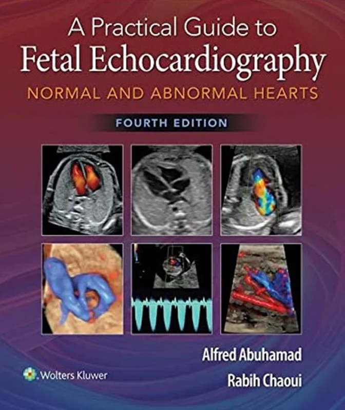 A Practical Guide to Fetal Echocardiography: Normal and Abnormal Hearts