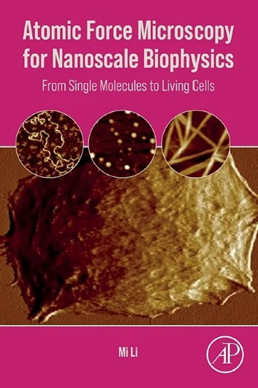 Atomic Force Microscopy for Nanoscale Biophysics: From Single Molecules to Living Cells