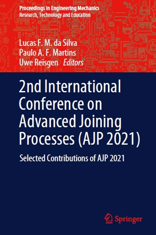 2nd International Conference on Advanced Joining Processes (AJP 2021): Selected Contributions of AJP 2021