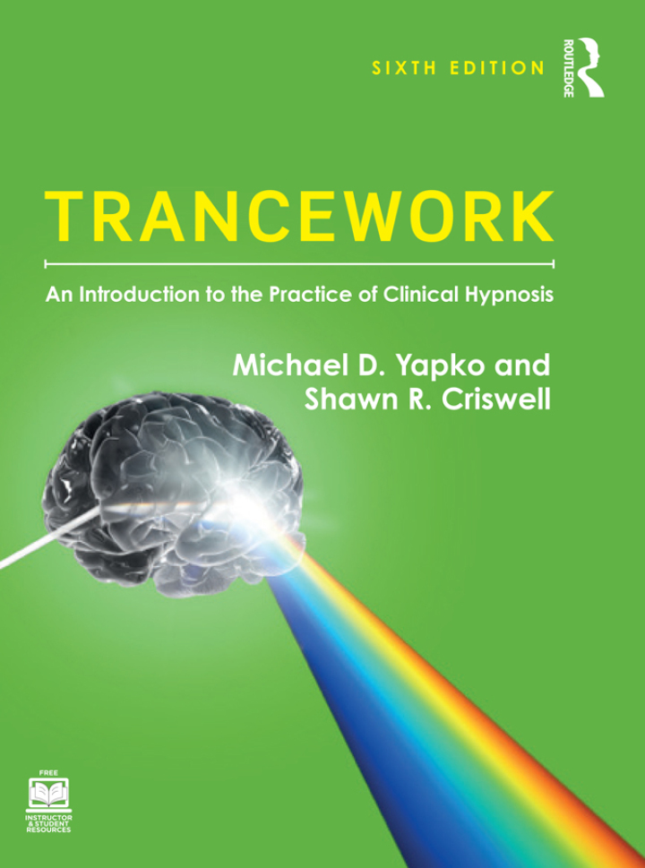Trancework: An Introduction to the Practice of Clinical Hypnosis 6th Edition by Michael D. Yapko; Shawn R. Criswell