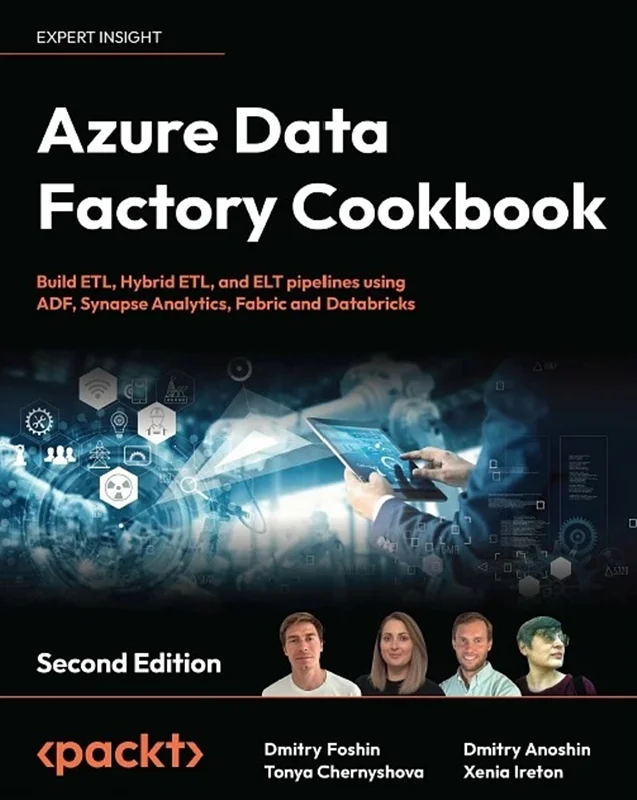 Azure Data Factory Cookbook: A data engineer's guide to building and managing ETL and ELT pipelines with data integration 2nd Edition