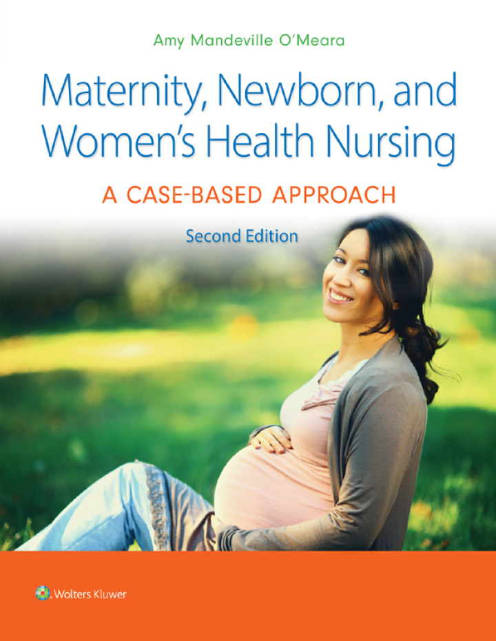 Maternity, Newborn, and Women's Health Nursing: A Case-Based Approach 2nd Edition