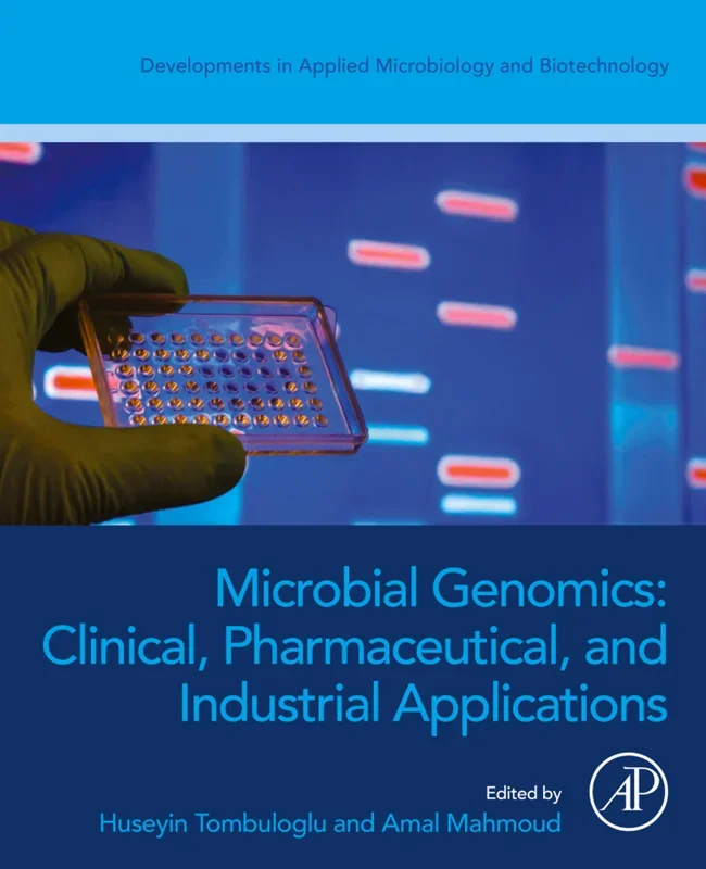 Microbial Genomics: Clinical, Pharmaceutical, and Industrial Applications (Developments in Applied Microbiology and Biotechnology)