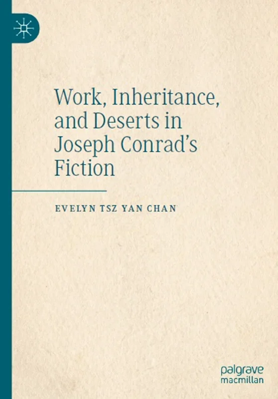 Work, Inheritance, and Deserts in Joseph Conrad’s Fiction