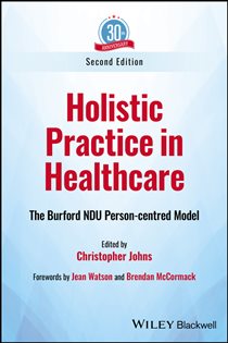 Holistic Practice in Healthcare (2nd ed.) The Burford NDU Person-centred Model