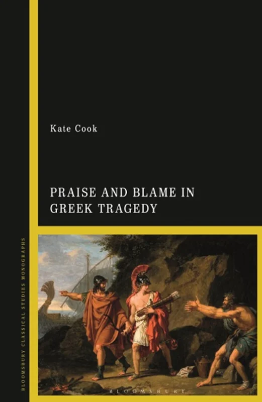 Praise and Blame in Greek Tragedy