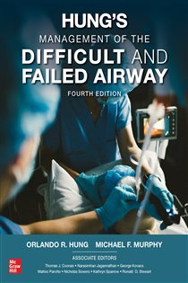 Hung's Management of the Difficult and Failed Airway, Fourth Edition (4th ed.)