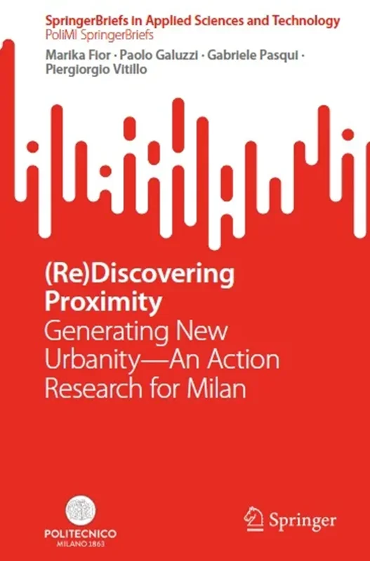 (Re)Discovering Proximity: Generating New Urbanity―An Action Research for Milan