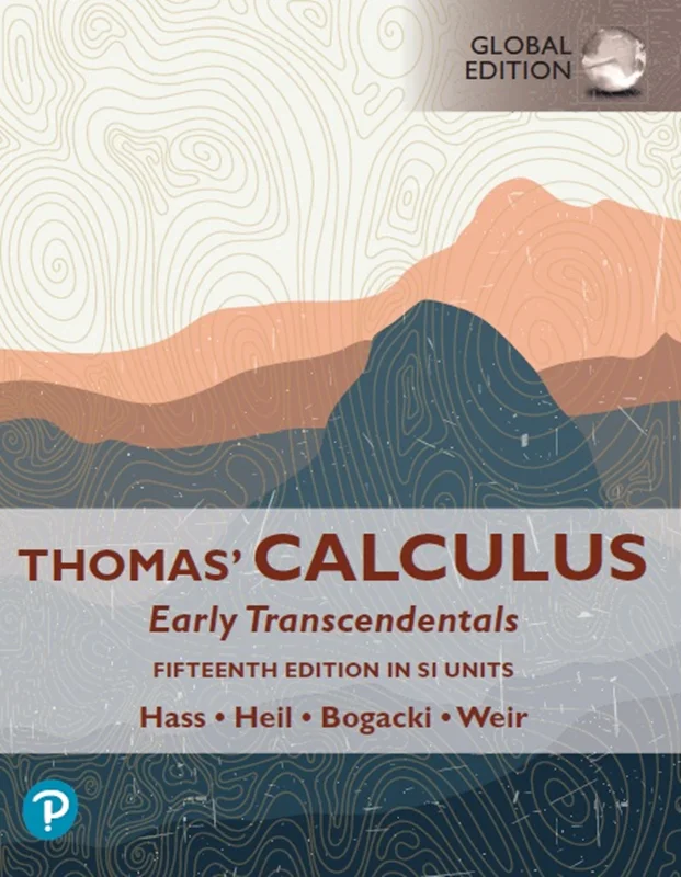 Thomas' Calculus: Early Transcendentals, 15th Edition in SI Units