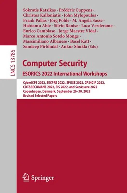 Computer Security. ESORICS 2022 International Workshops: CyberICPS 2022, SECPRE 2022, SPOSE 2022, CPS4CIP 2022, CDT&SECOMANE 2022, EIS 2022, and SecAssure 2022 Copenhagen, Denmark, September 26–30, 2022 Revised Selected Papers
